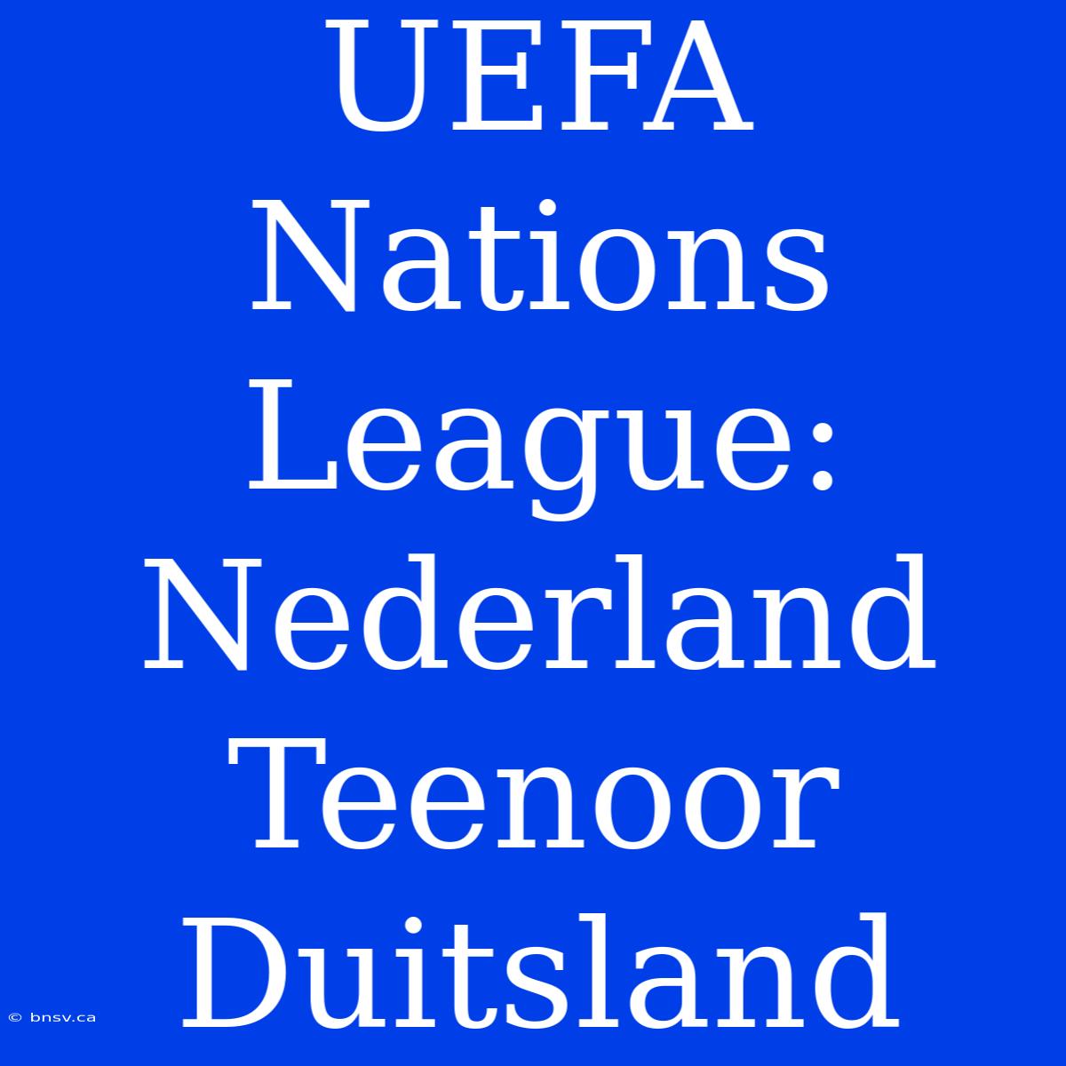 UEFA Nations League: Nederland Teenoor Duitsland