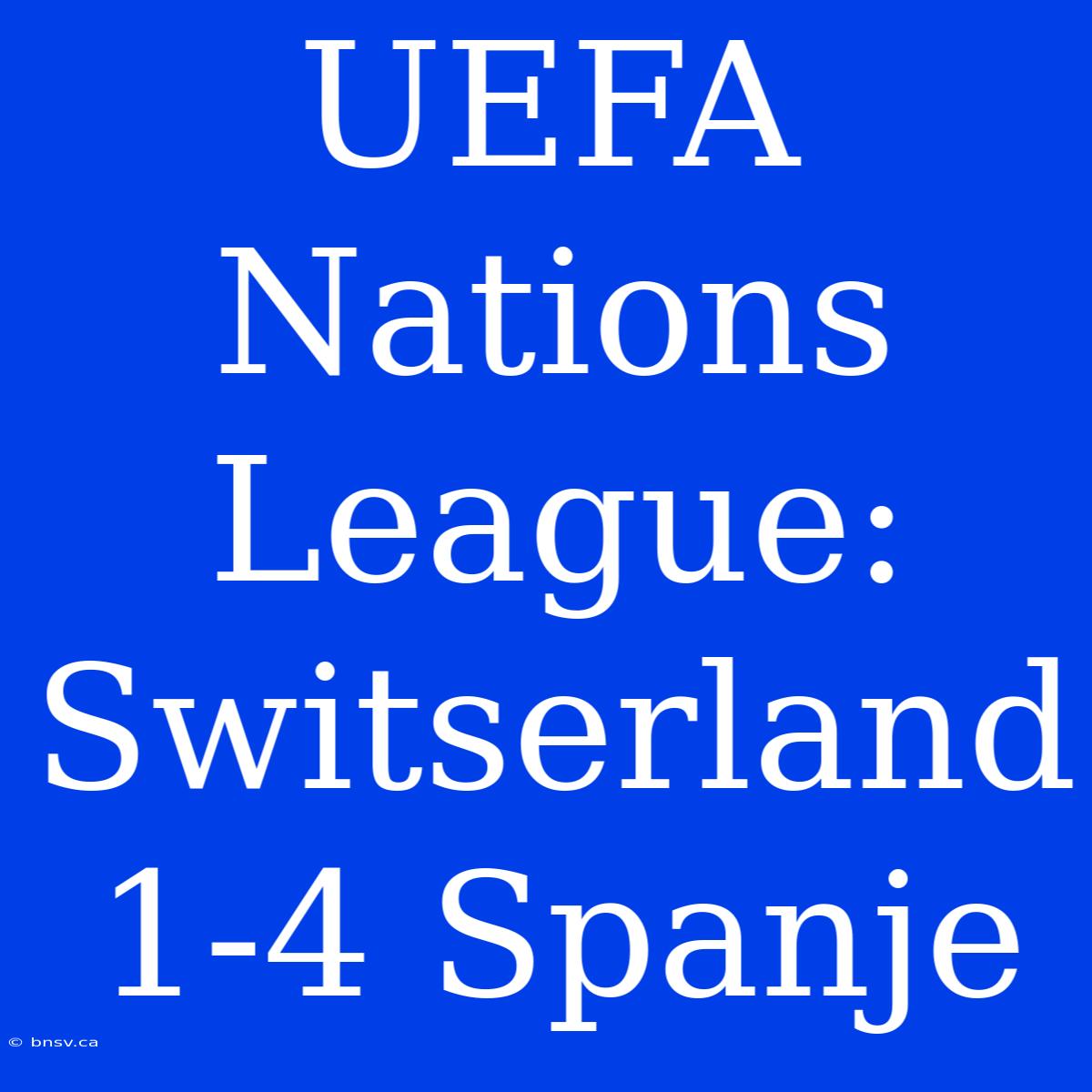 UEFA Nations League: Switserland 1-4 Spanje