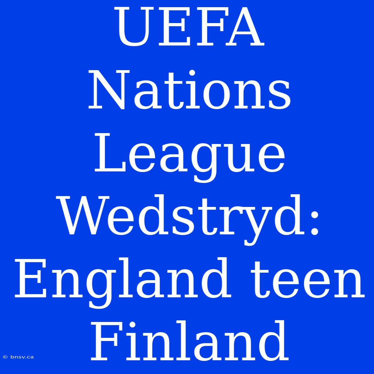 UEFA Nations League Wedstryd: England Teen Finland