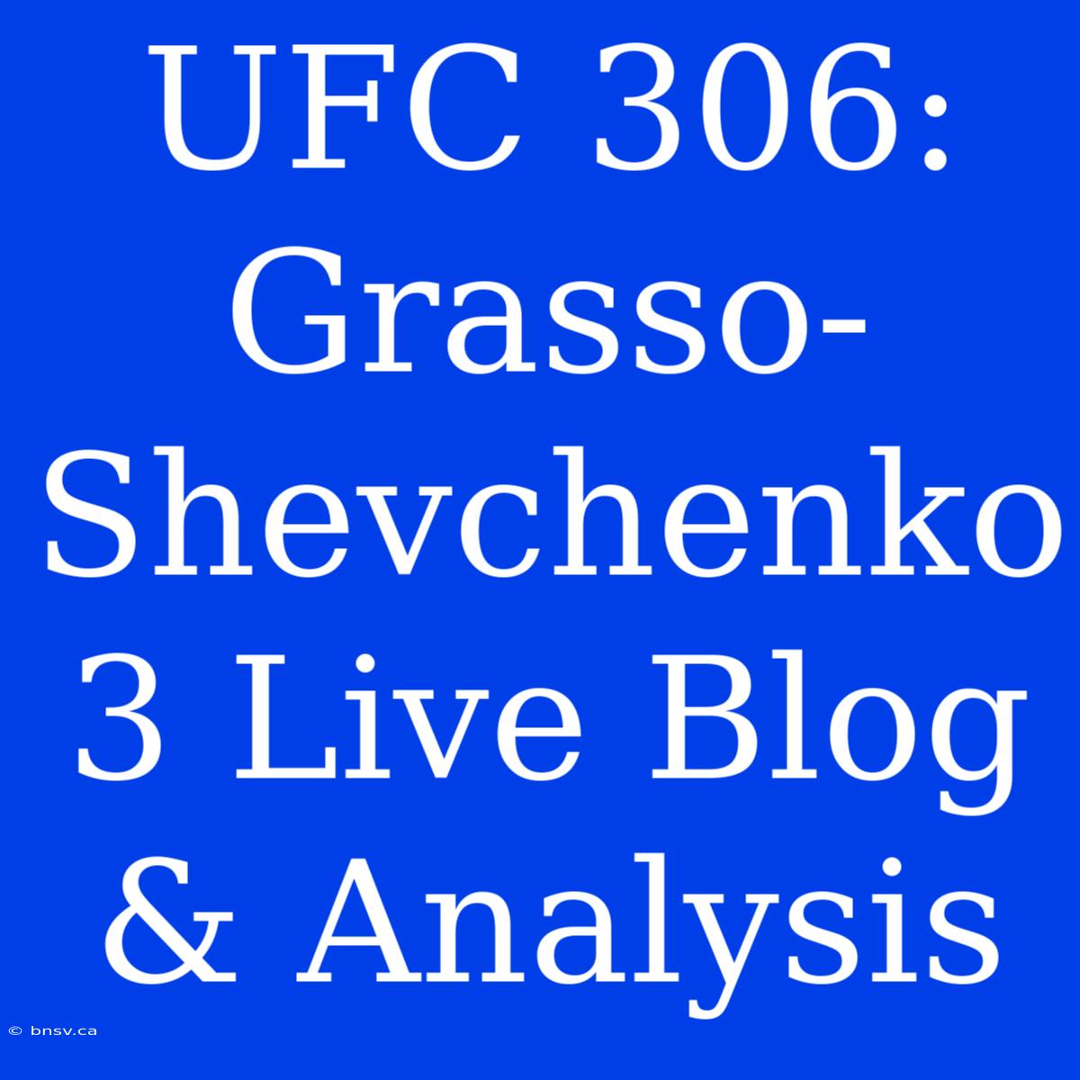 UFC 306: Grasso-Shevchenko 3 Live Blog & Analysis