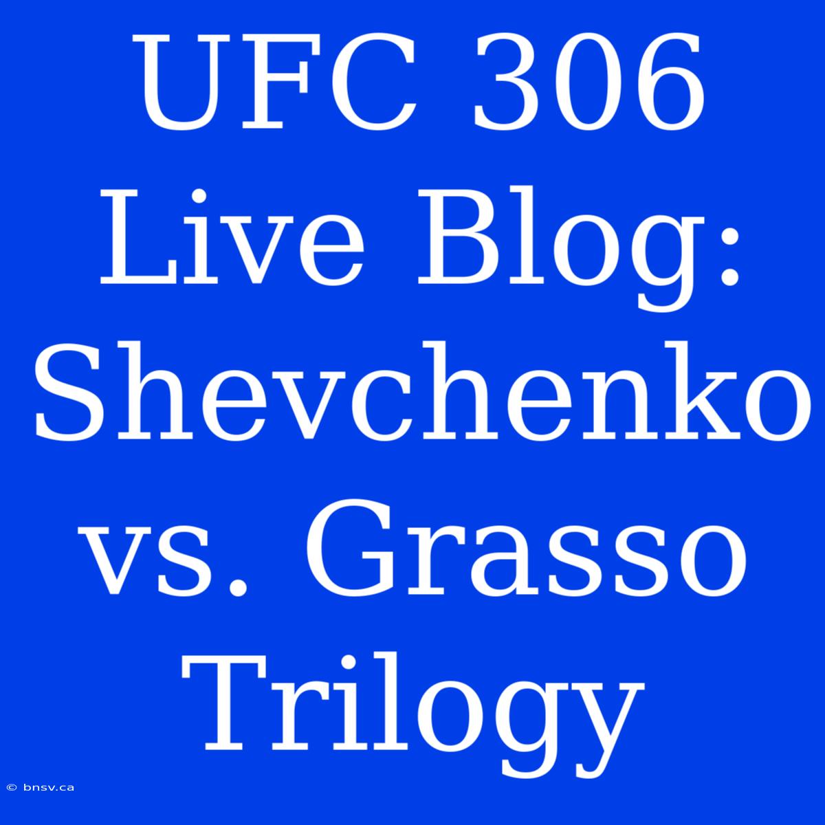 UFC 306 Live Blog: Shevchenko Vs. Grasso Trilogy