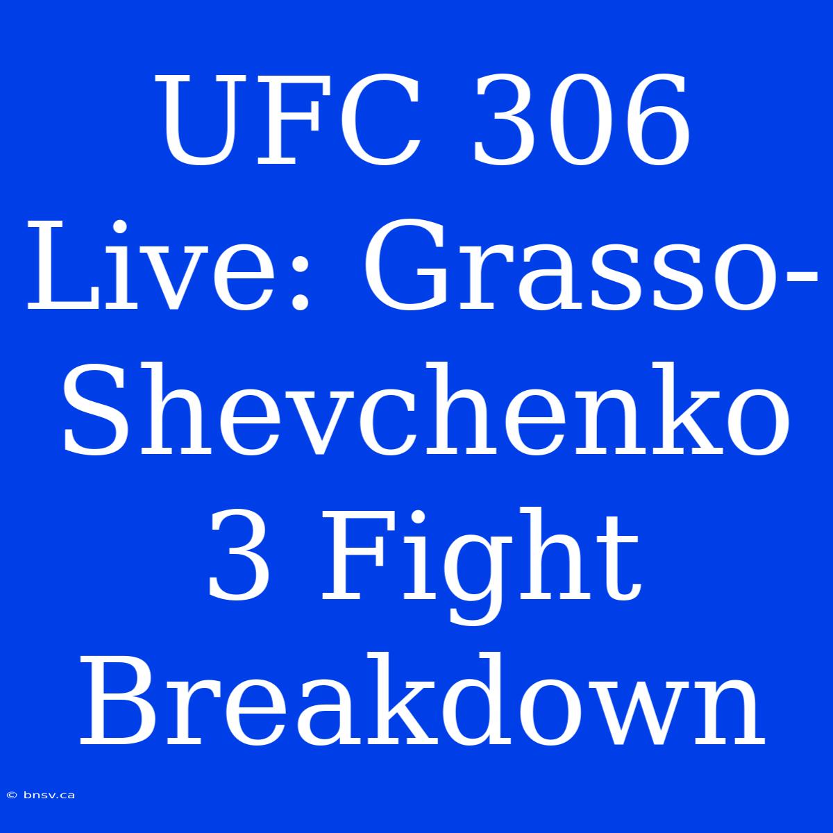 UFC 306 Live: Grasso-Shevchenko 3 Fight Breakdown