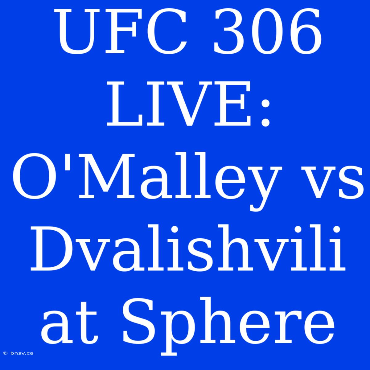 UFC 306 LIVE: O'Malley Vs Dvalishvili At Sphere