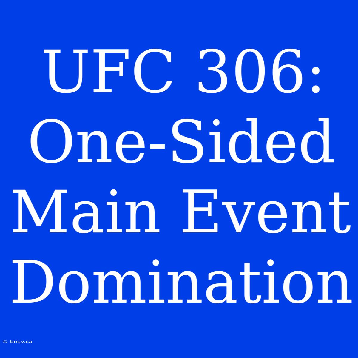 UFC 306:  One-Sided Main Event Domination