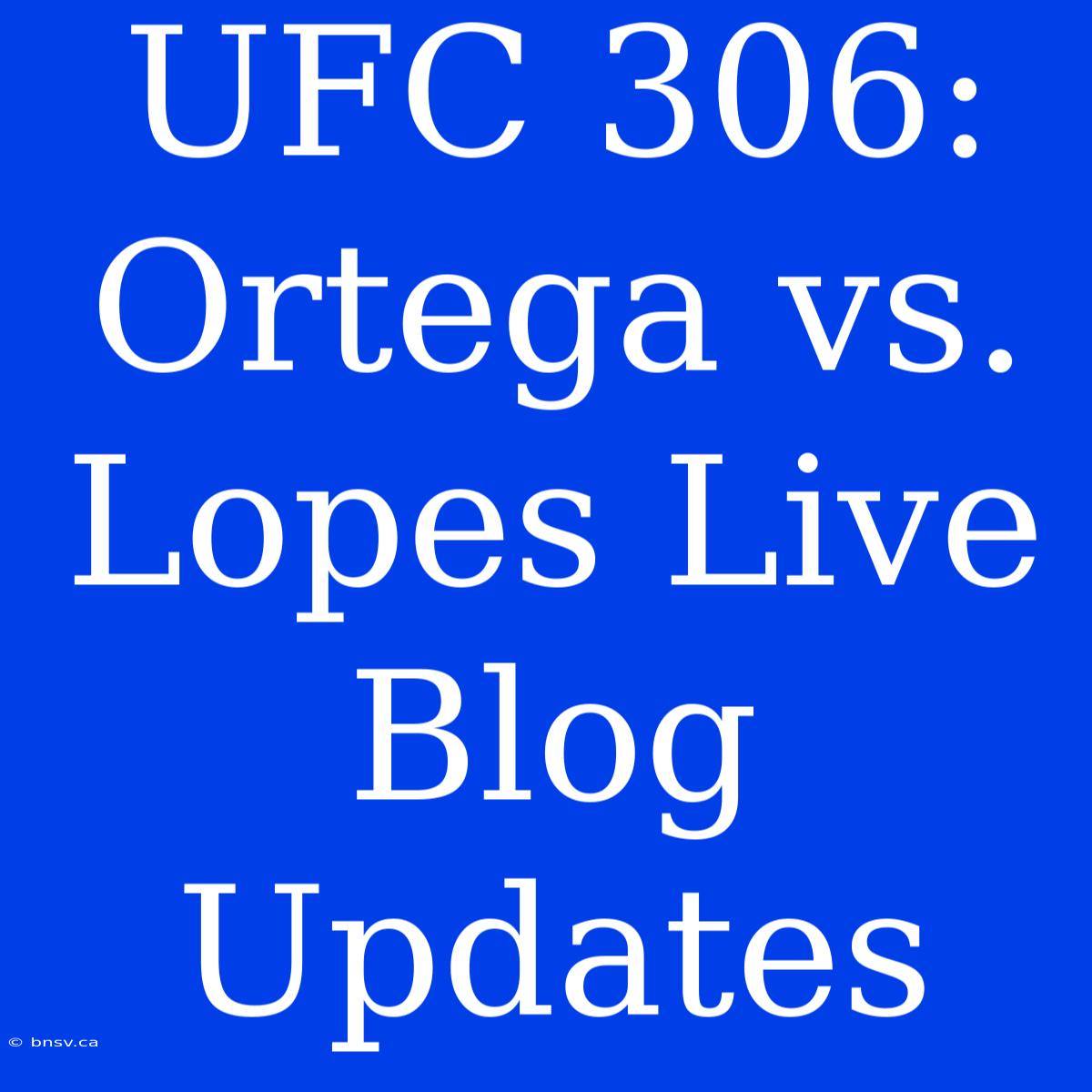 UFC 306: Ortega Vs. Lopes Live Blog Updates