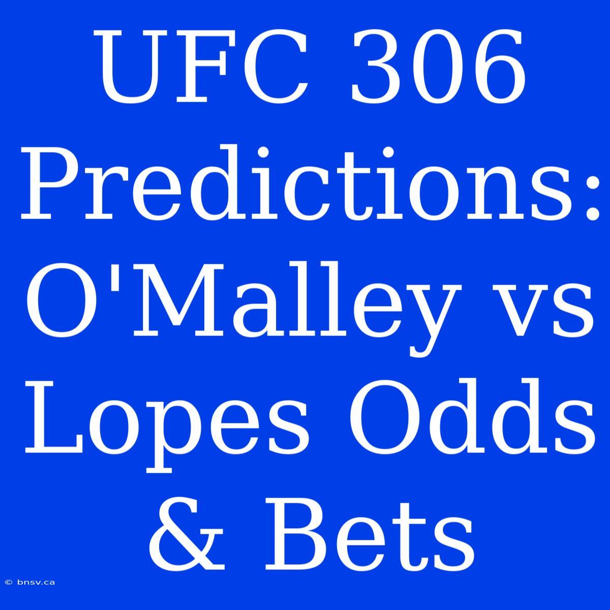 UFC 306 Predictions: O'Malley Vs Lopes Odds & Bets