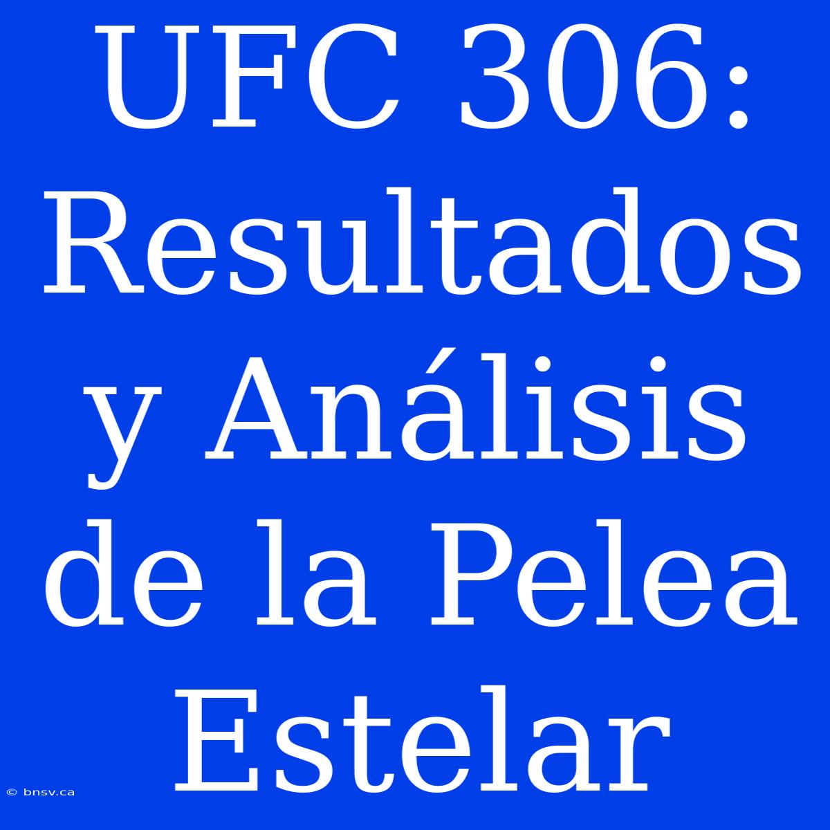 UFC 306: Resultados Y Análisis De La Pelea Estelar