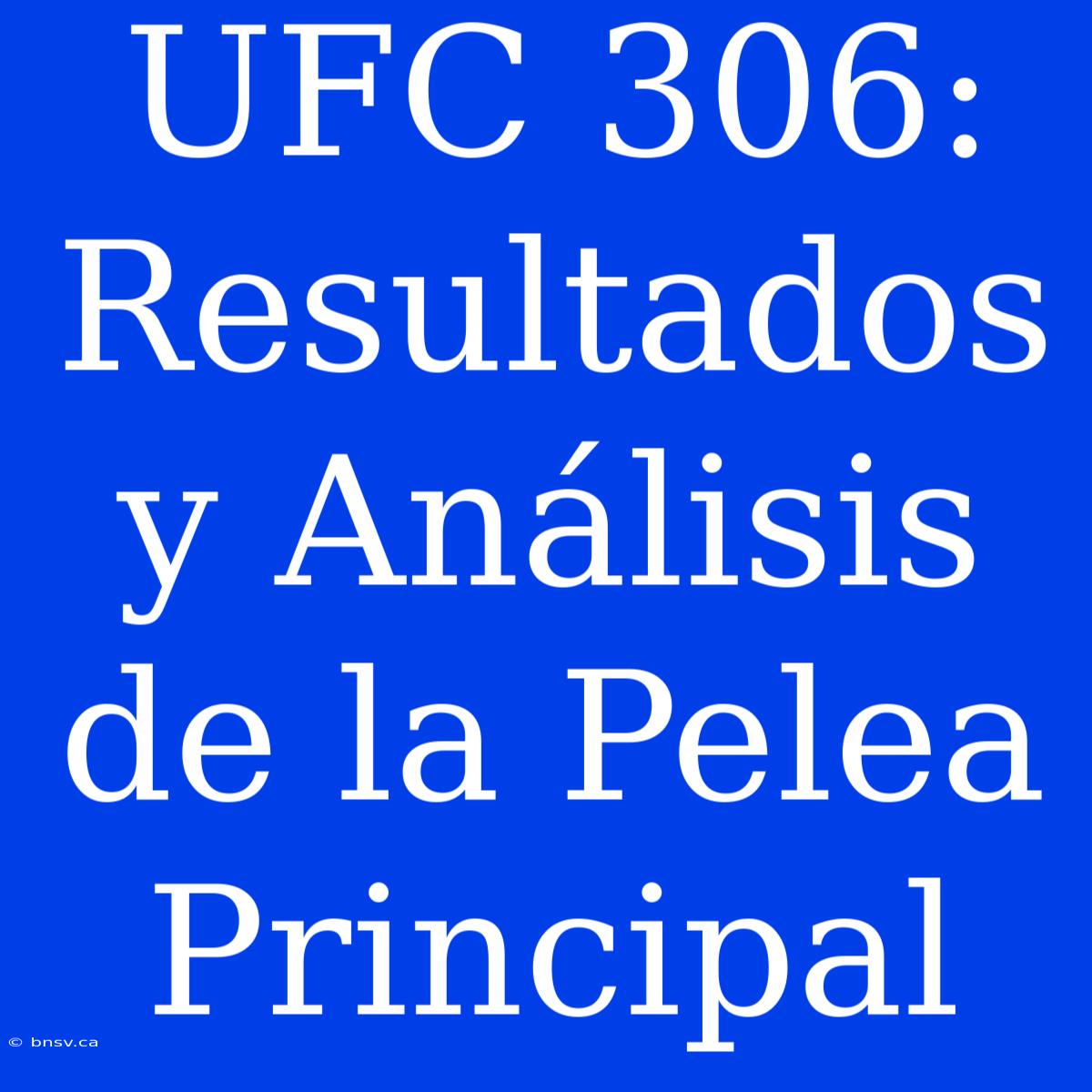 UFC 306: Resultados Y Análisis De La Pelea Principal