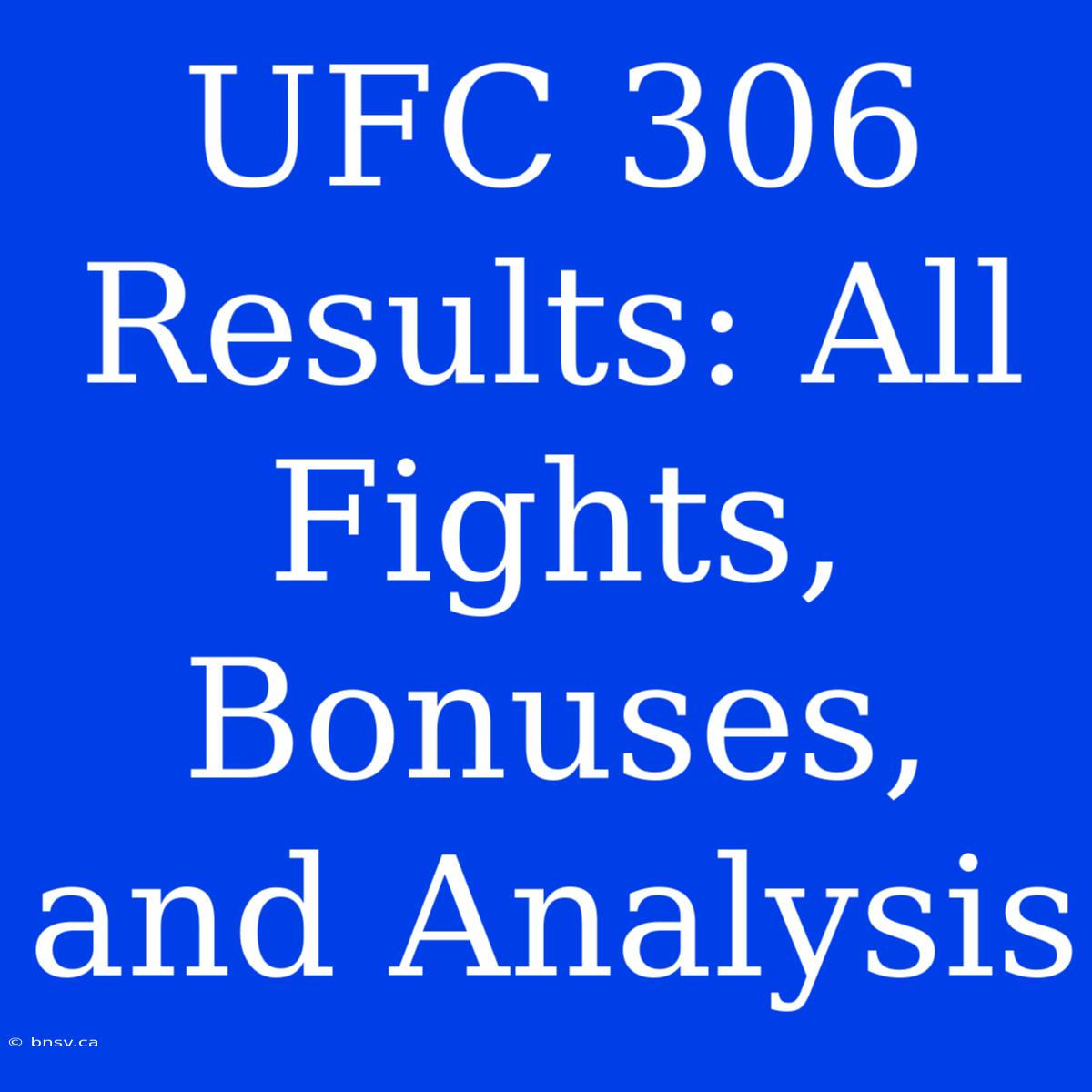 UFC 306 Results: All Fights, Bonuses, And Analysis