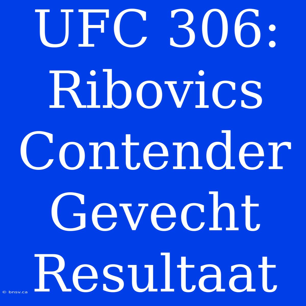 UFC 306: Ribovics Contender Gevecht Resultaat