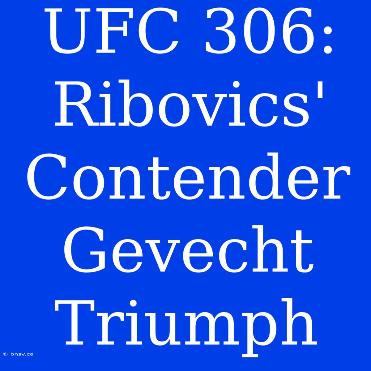 UFC 306: Ribovics' Contender Gevecht Triumph