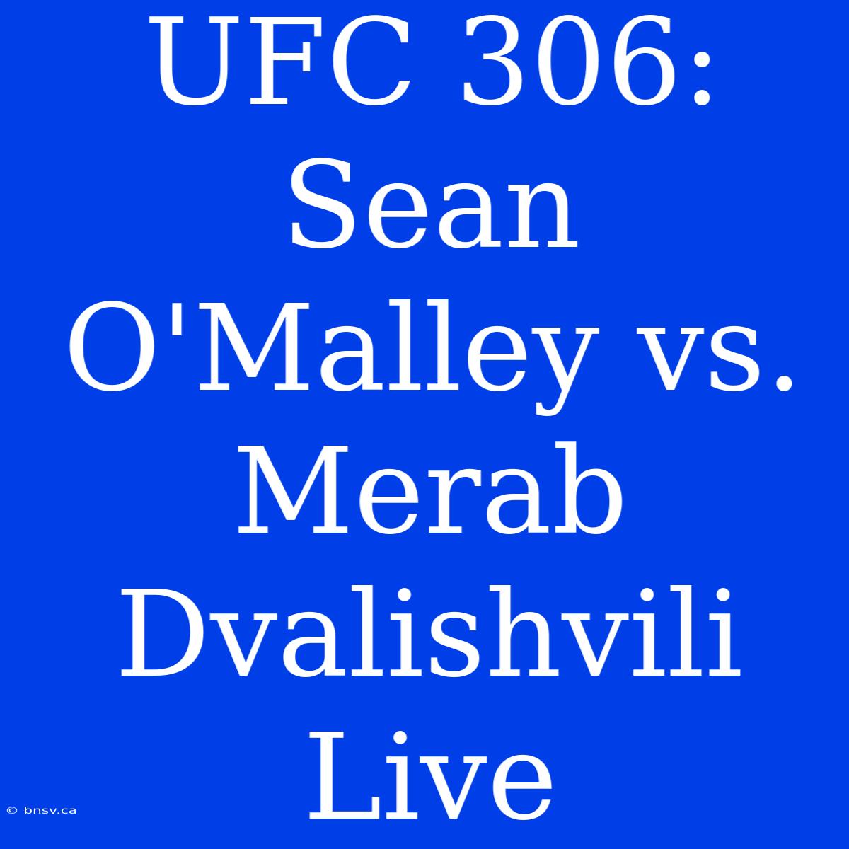 UFC 306: Sean O'Malley Vs. Merab Dvalishvili Live