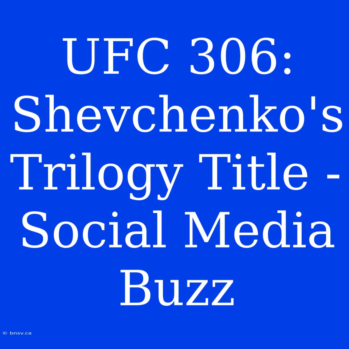 UFC 306: Shevchenko's Trilogy Title - Social Media Buzz