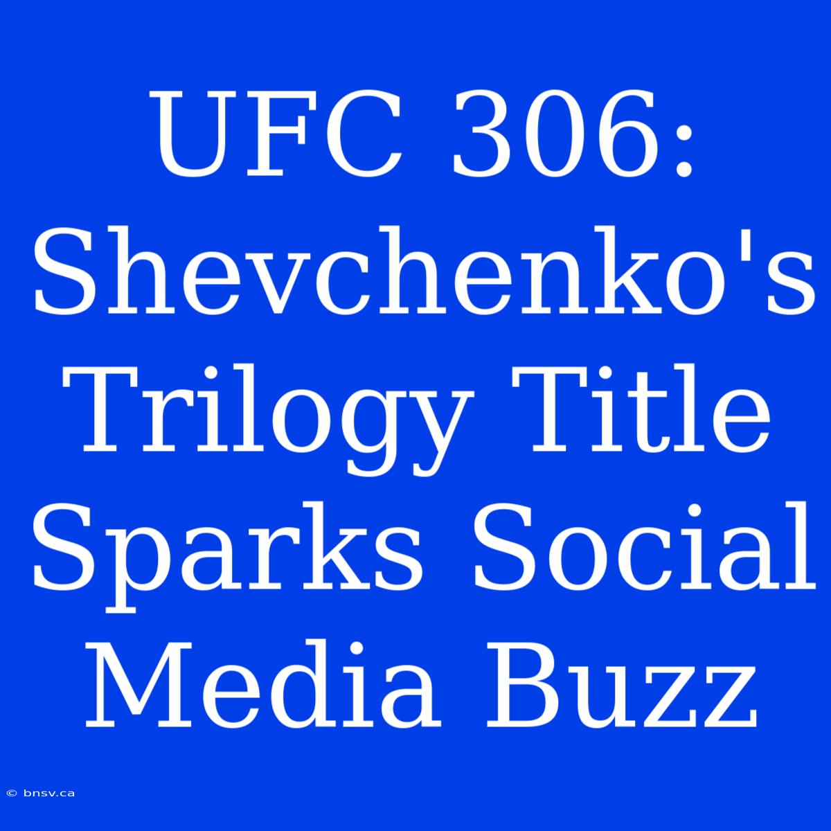 UFC 306: Shevchenko's Trilogy Title Sparks Social Media Buzz