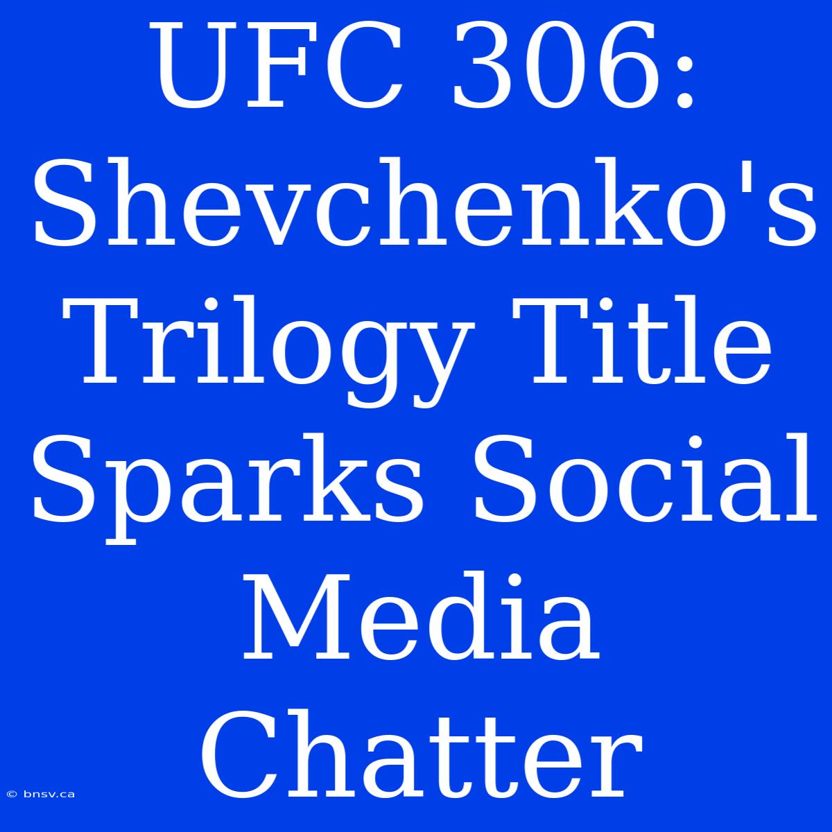 UFC 306: Shevchenko's Trilogy Title Sparks Social Media Chatter