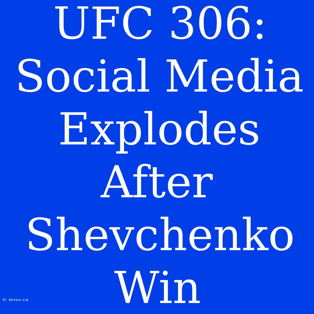 UFC 306: Social Media Explodes After Shevchenko Win