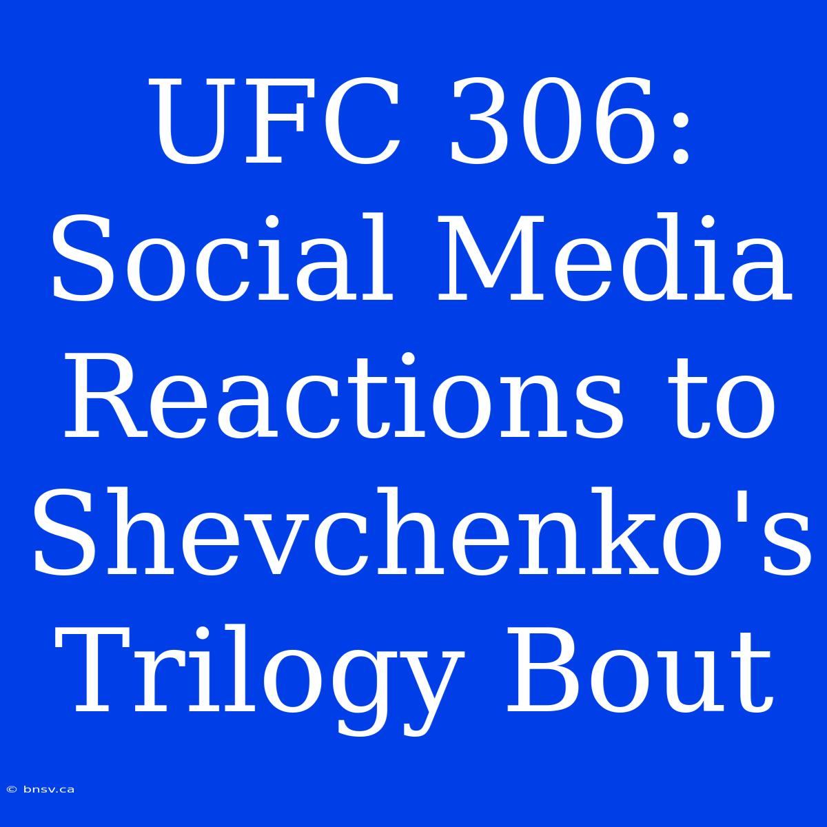 UFC 306: Social Media Reactions To Shevchenko's Trilogy Bout