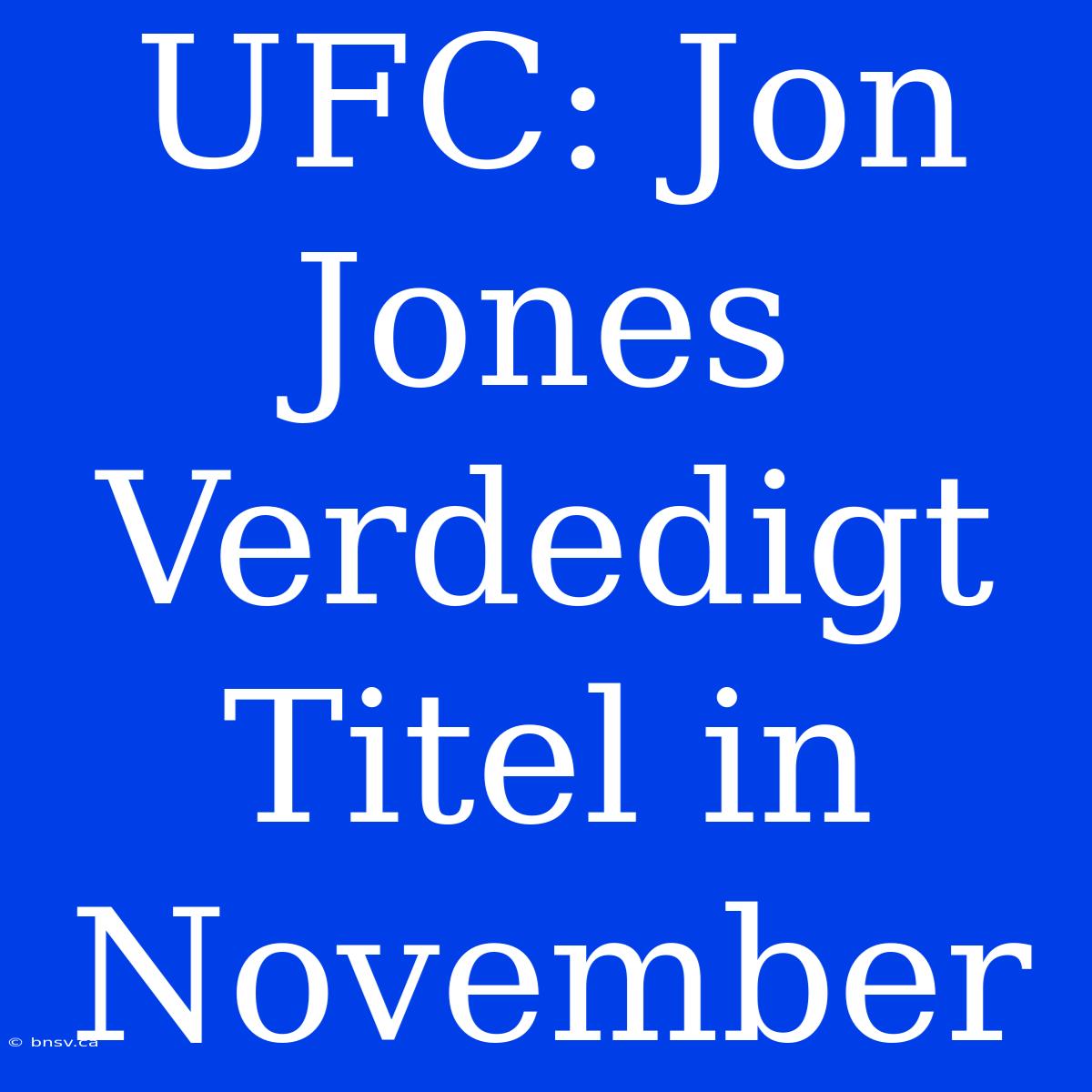 UFC: Jon Jones Verdedigt Titel In November