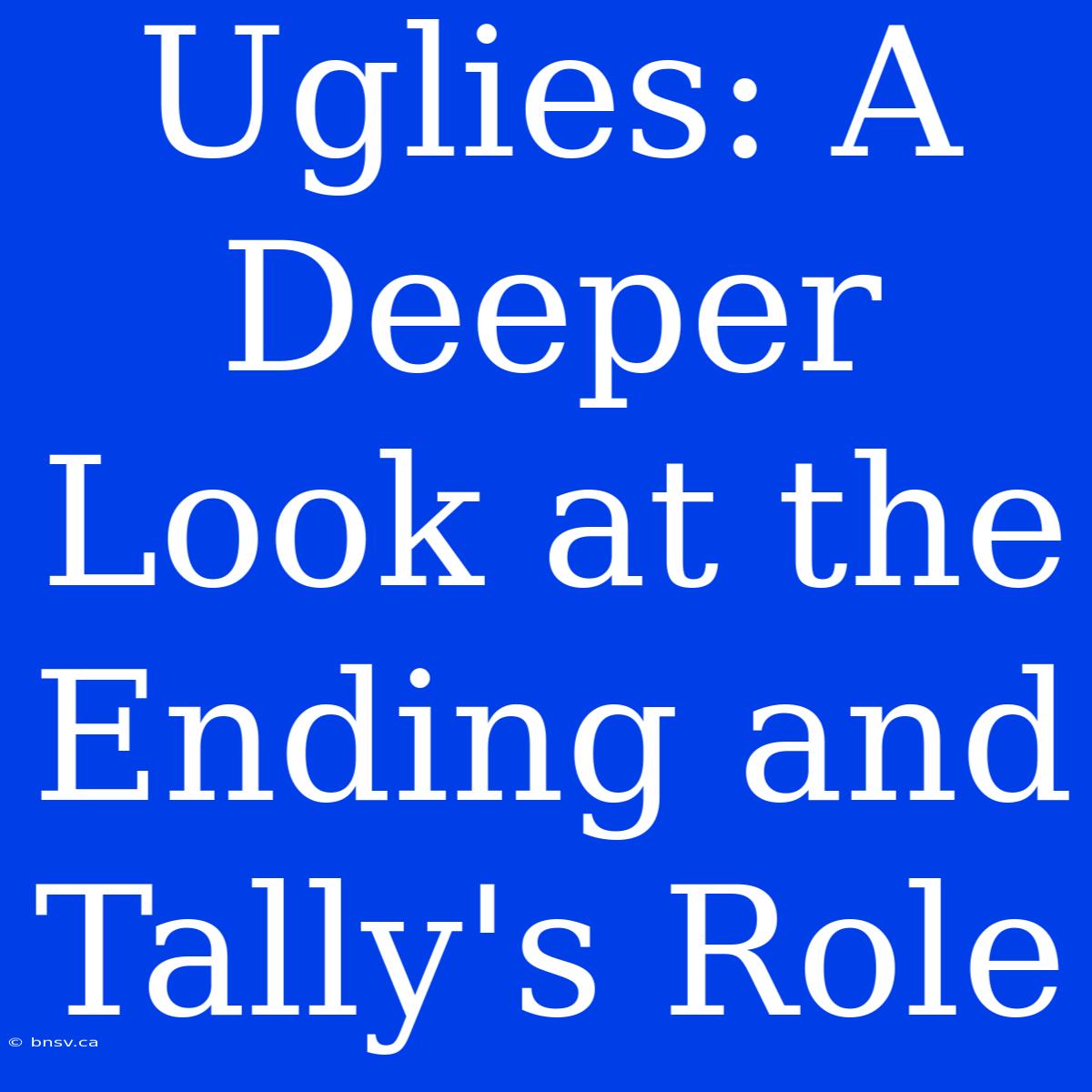 Uglies: A Deeper Look At The Ending And Tally's Role