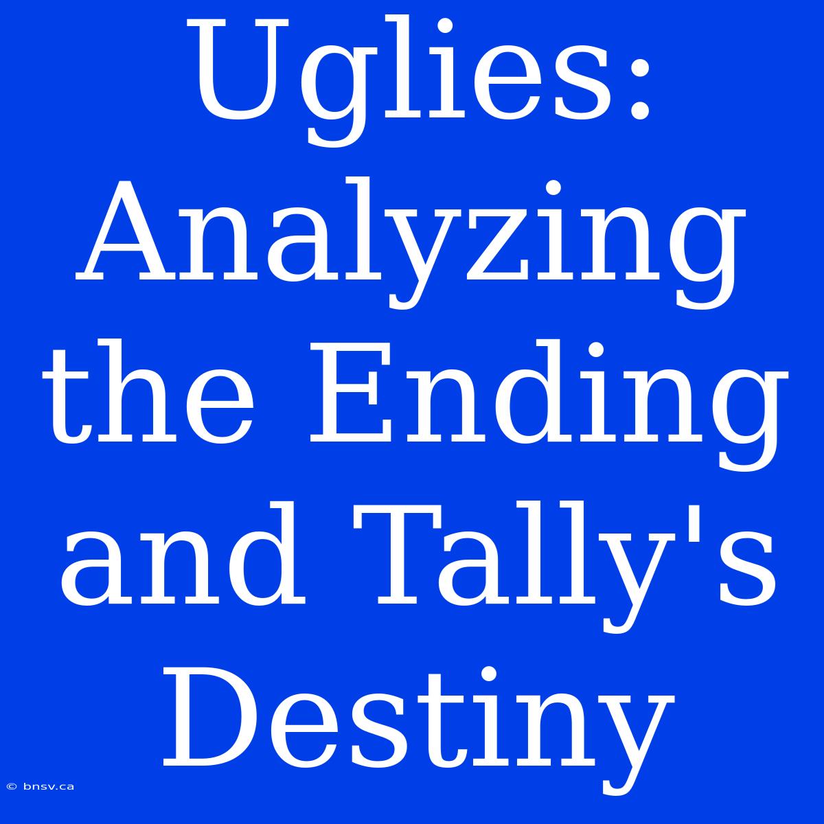 Uglies: Analyzing The Ending And Tally's Destiny