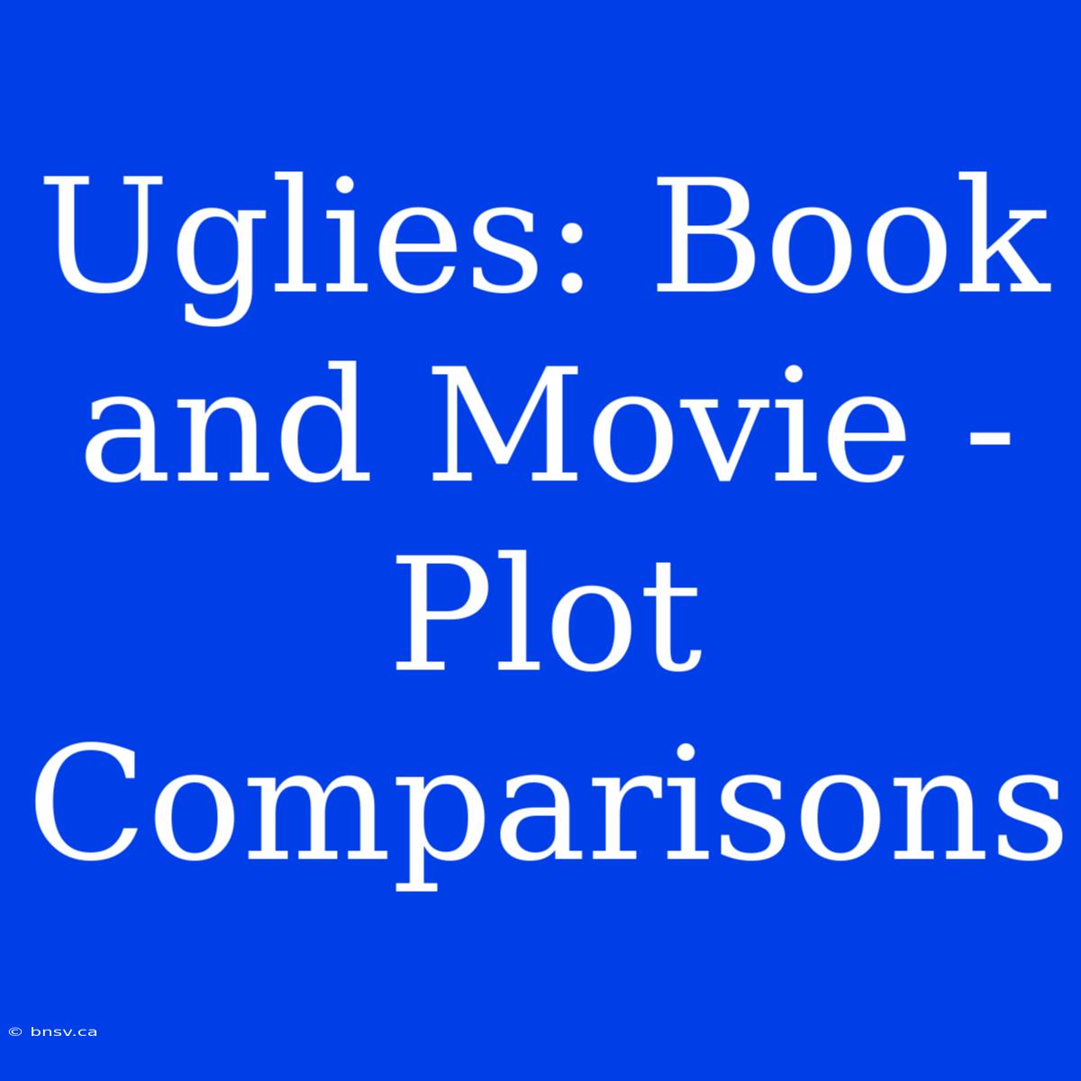 Uglies: Book And Movie - Plot Comparisons