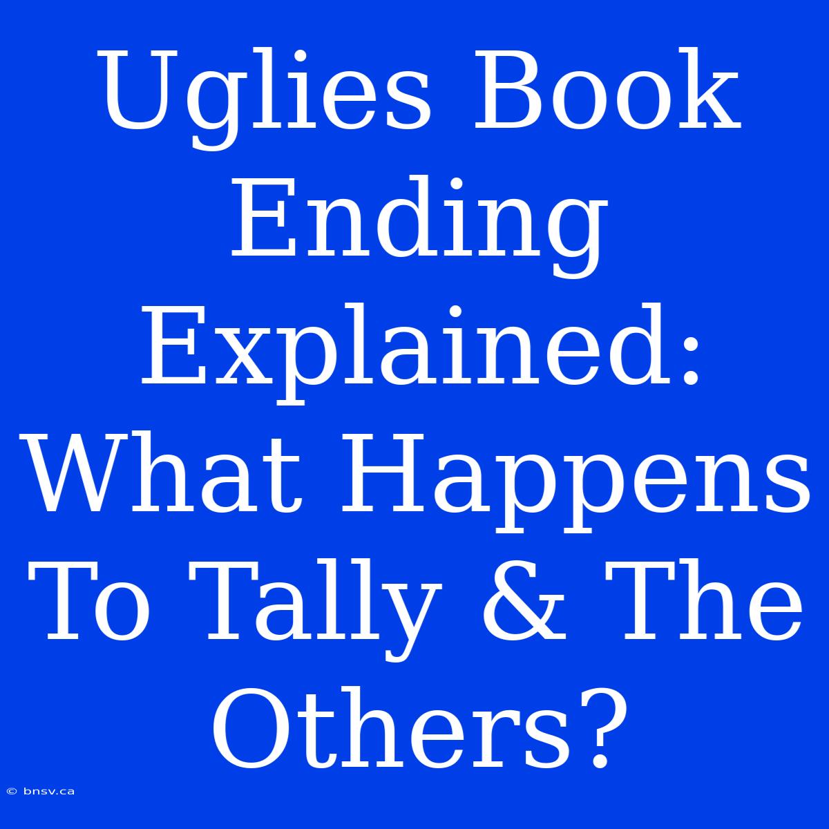 Uglies Book Ending Explained: What Happens To Tally & The Others?