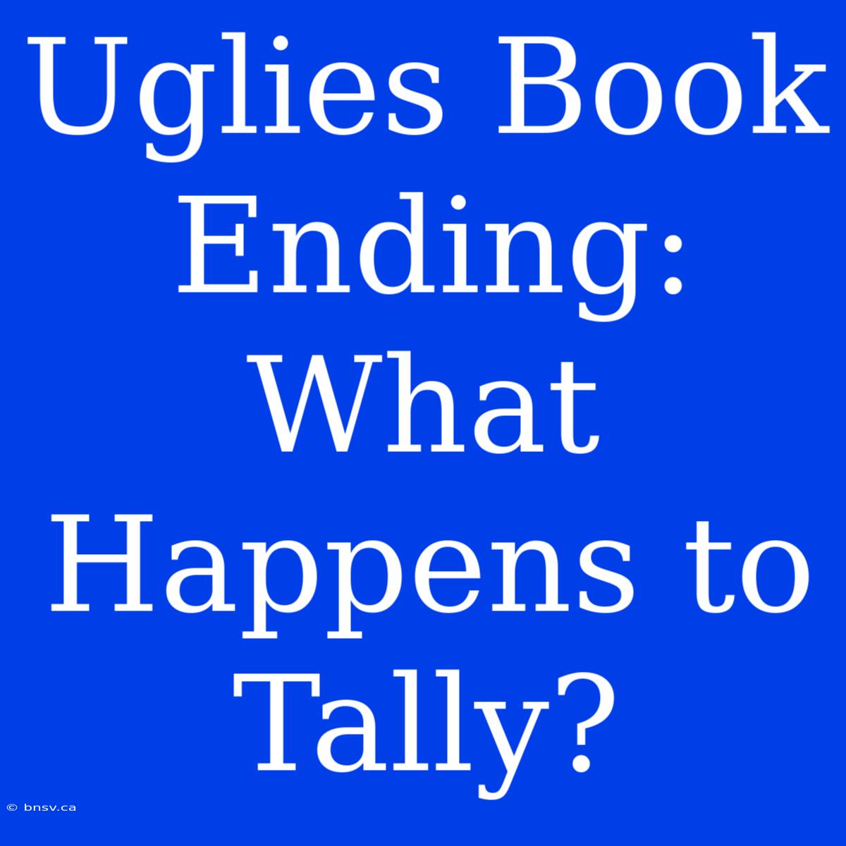 Uglies Book Ending: What Happens To Tally?