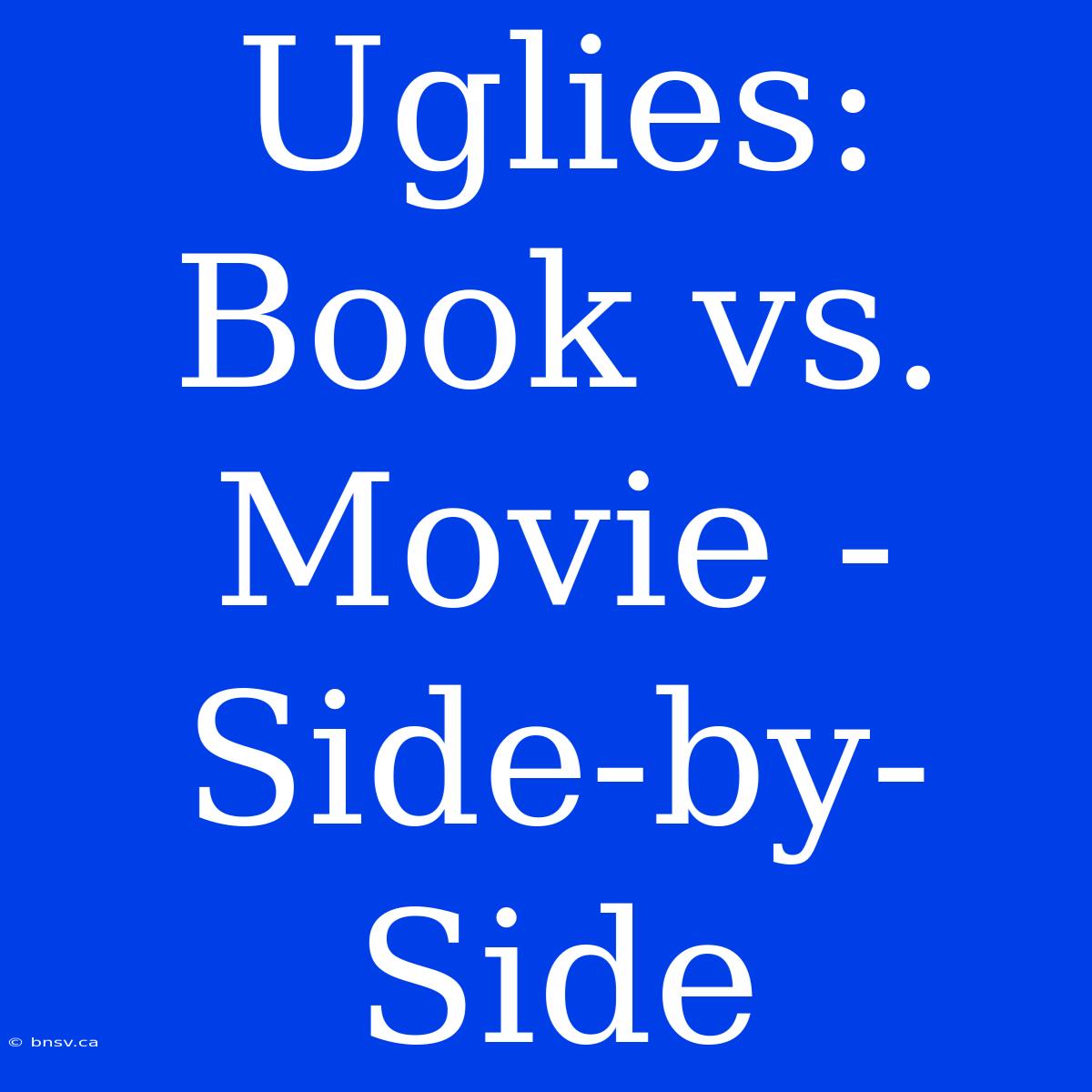 Uglies: Book Vs. Movie - Side-by-Side