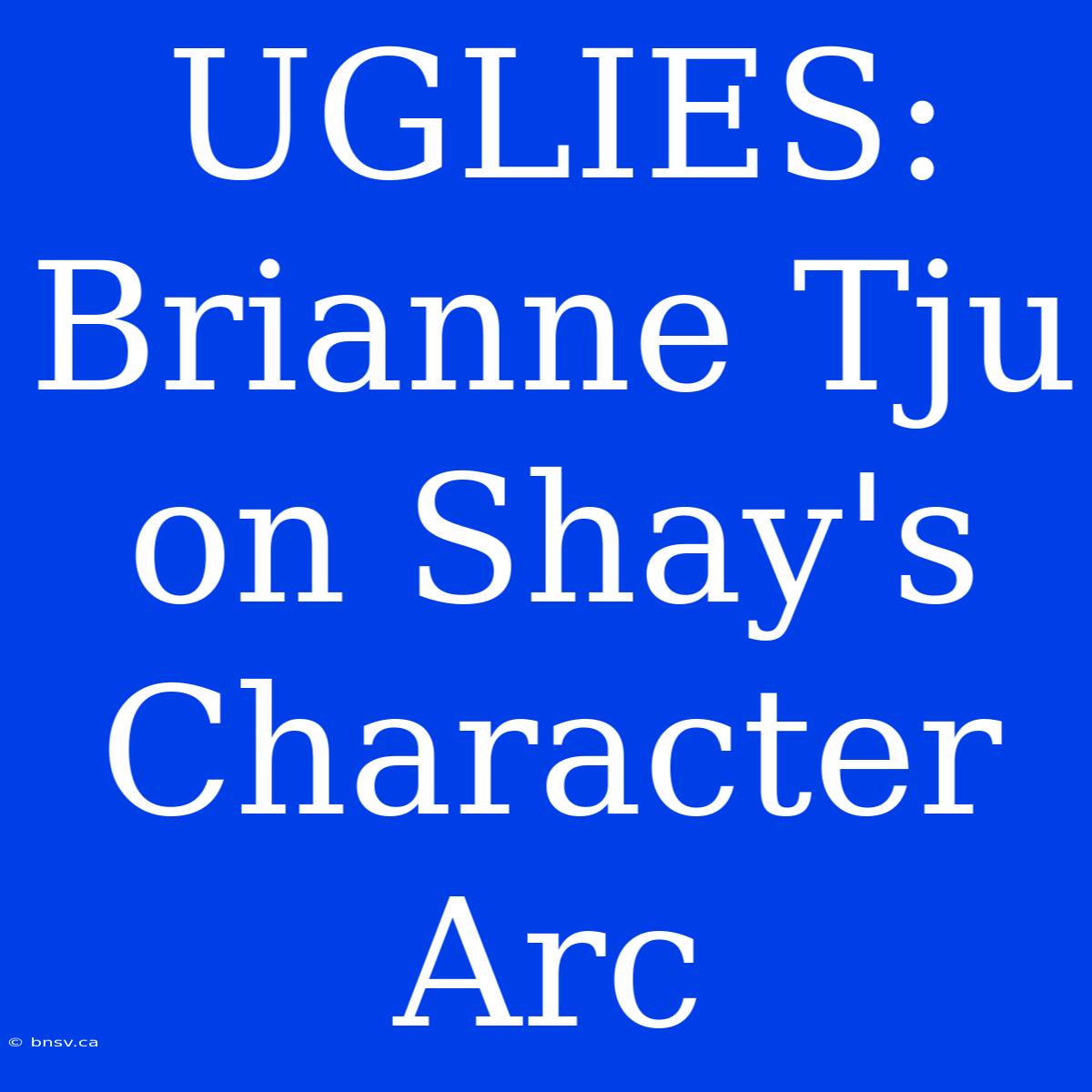 UGLIES: Brianne Tju On Shay's Character Arc