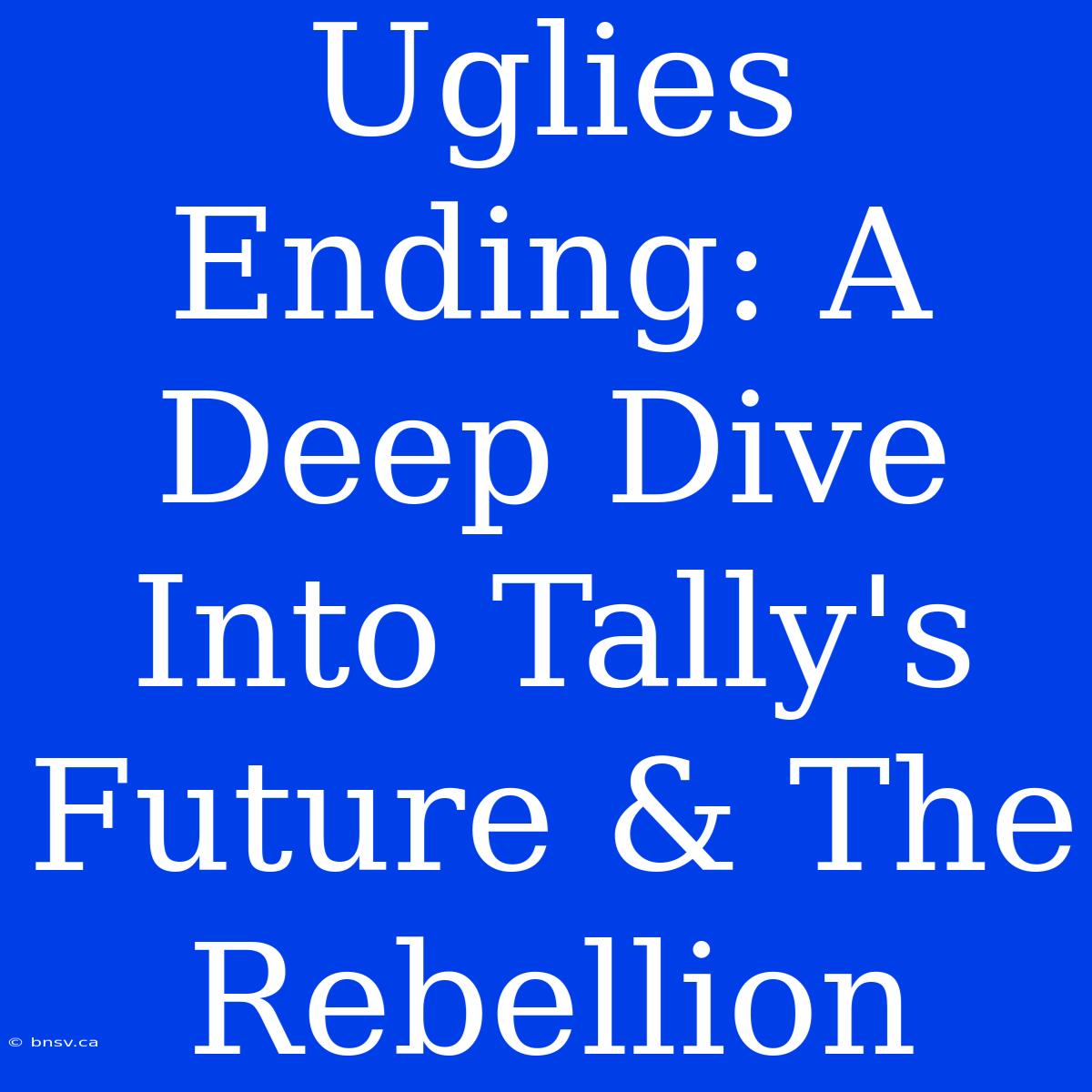 Uglies Ending: A Deep Dive Into Tally's Future & The Rebellion