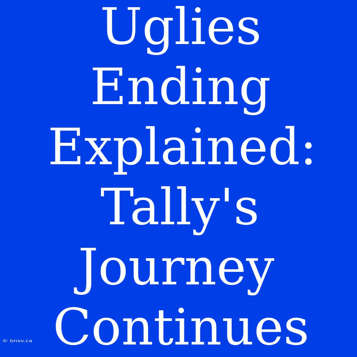 Uglies Ending Explained: Tally's Journey Continues