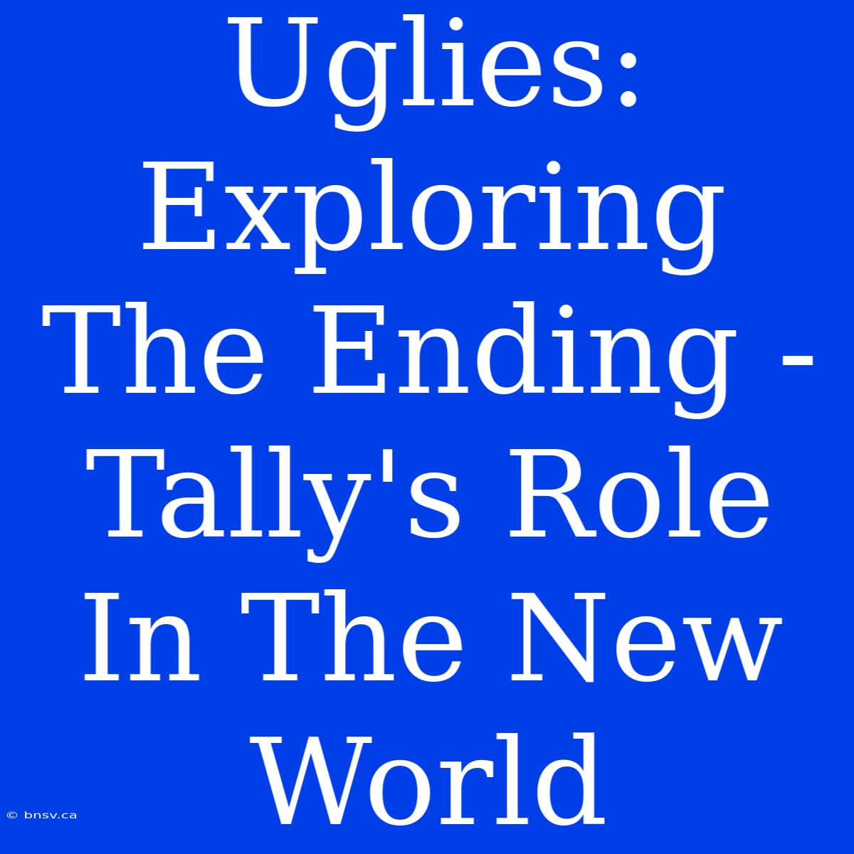 Uglies: Exploring The Ending - Tally's Role In The New World