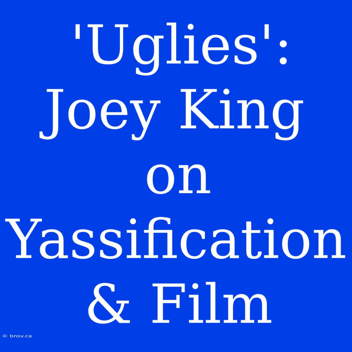 'Uglies': Joey King On Yassification & Film