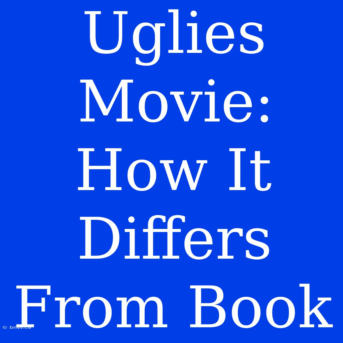 Uglies Movie: How It Differs From Book