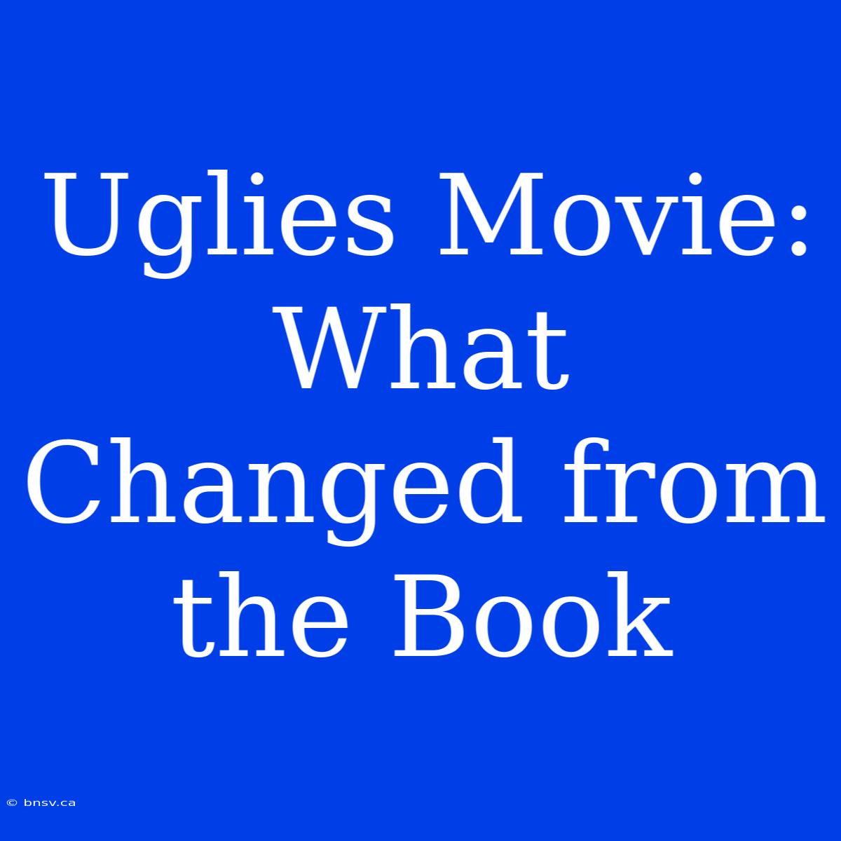 Uglies Movie: What Changed From The Book