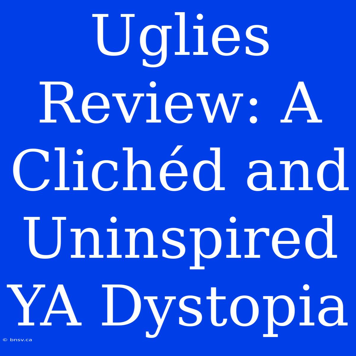 Uglies Review: A Clichéd And Uninspired YA Dystopia