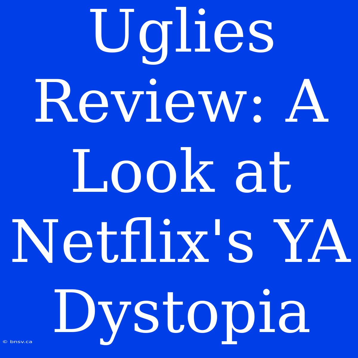 Uglies Review: A Look At Netflix's YA Dystopia