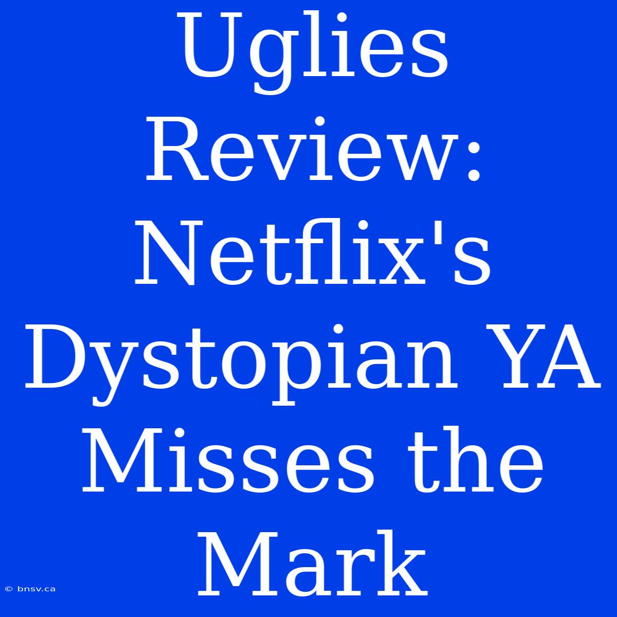 Uglies Review: Netflix's Dystopian YA Misses The Mark