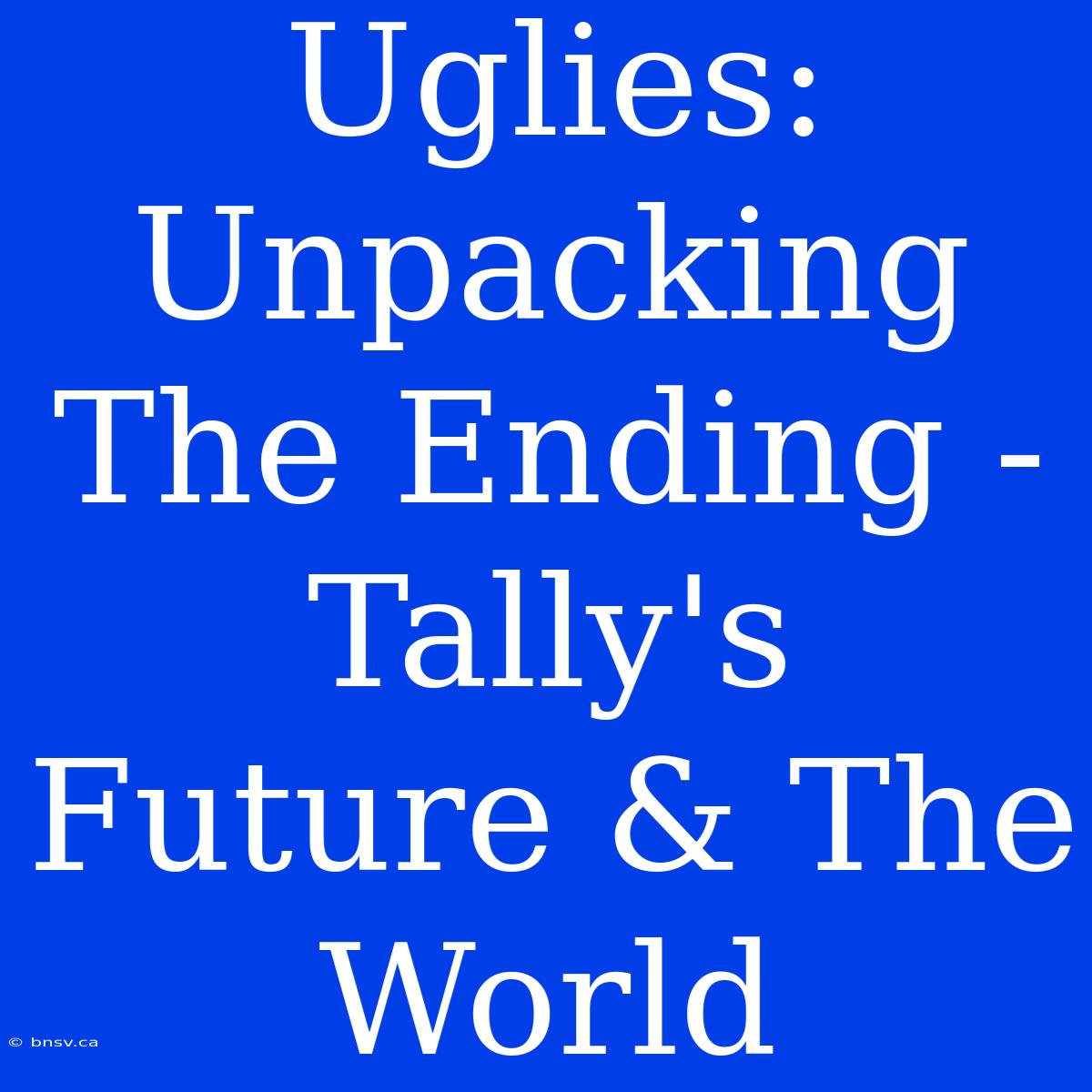 Uglies: Unpacking The Ending - Tally's Future & The World