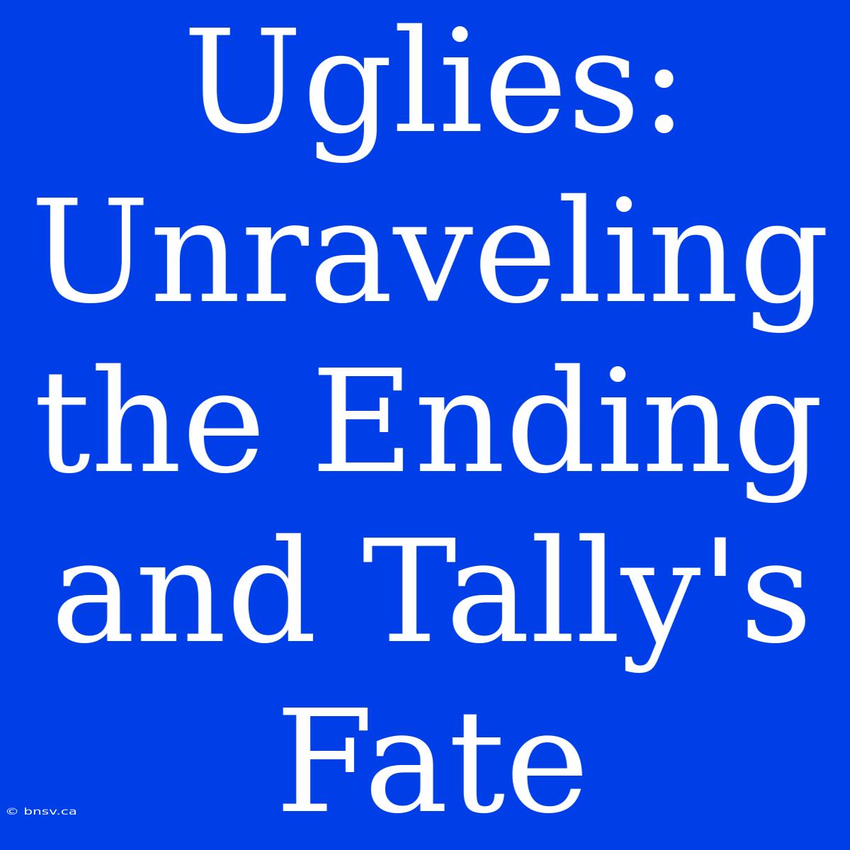 Uglies: Unraveling The Ending And Tally's Fate