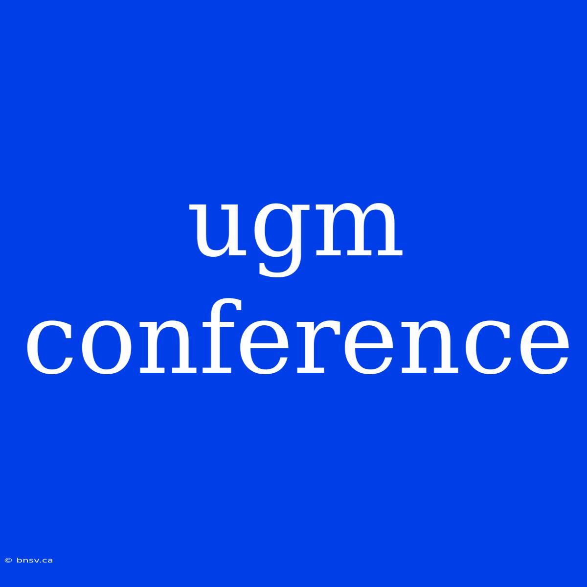 Ugm Conference