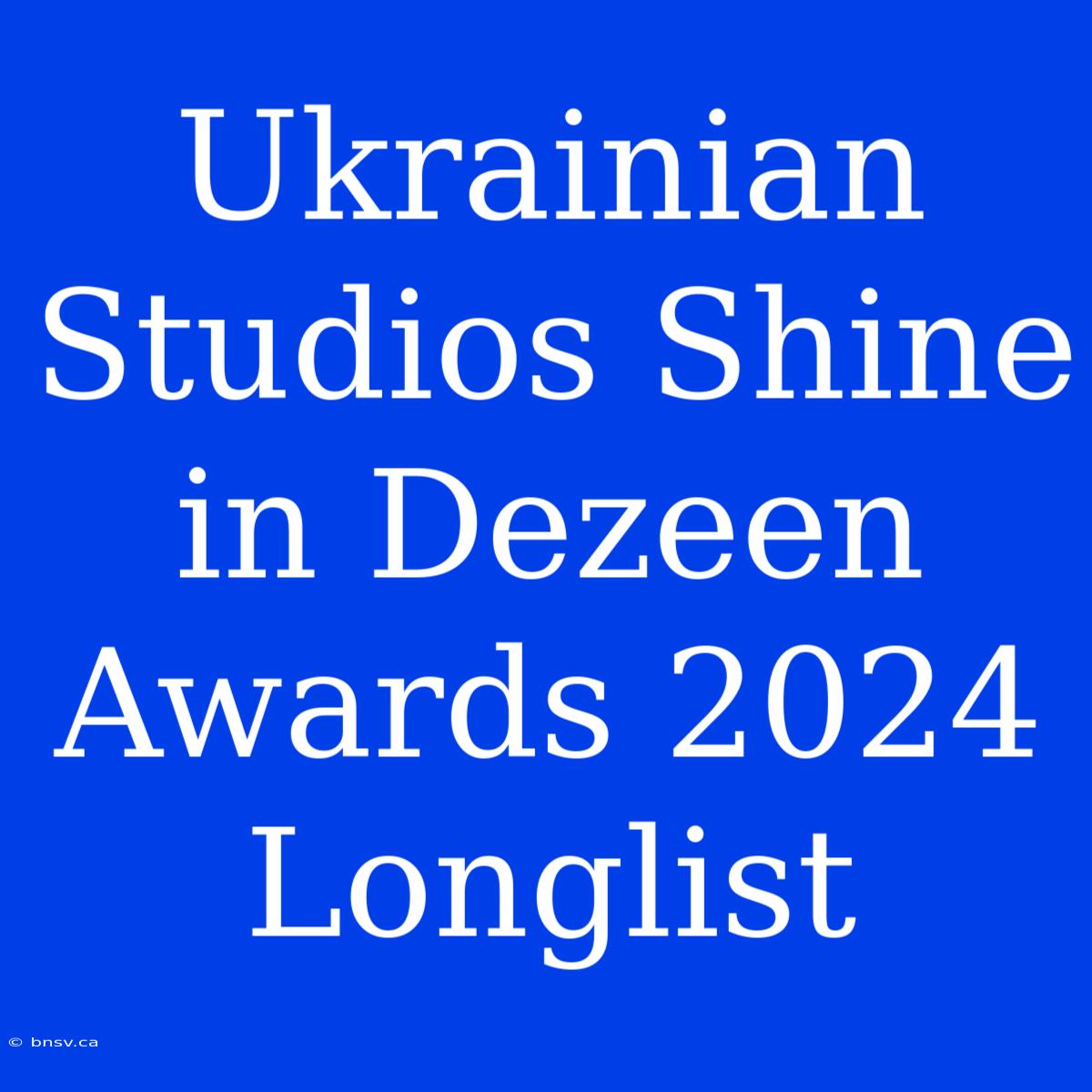 Ukrainian Studios Shine In Dezeen Awards 2024 Longlist