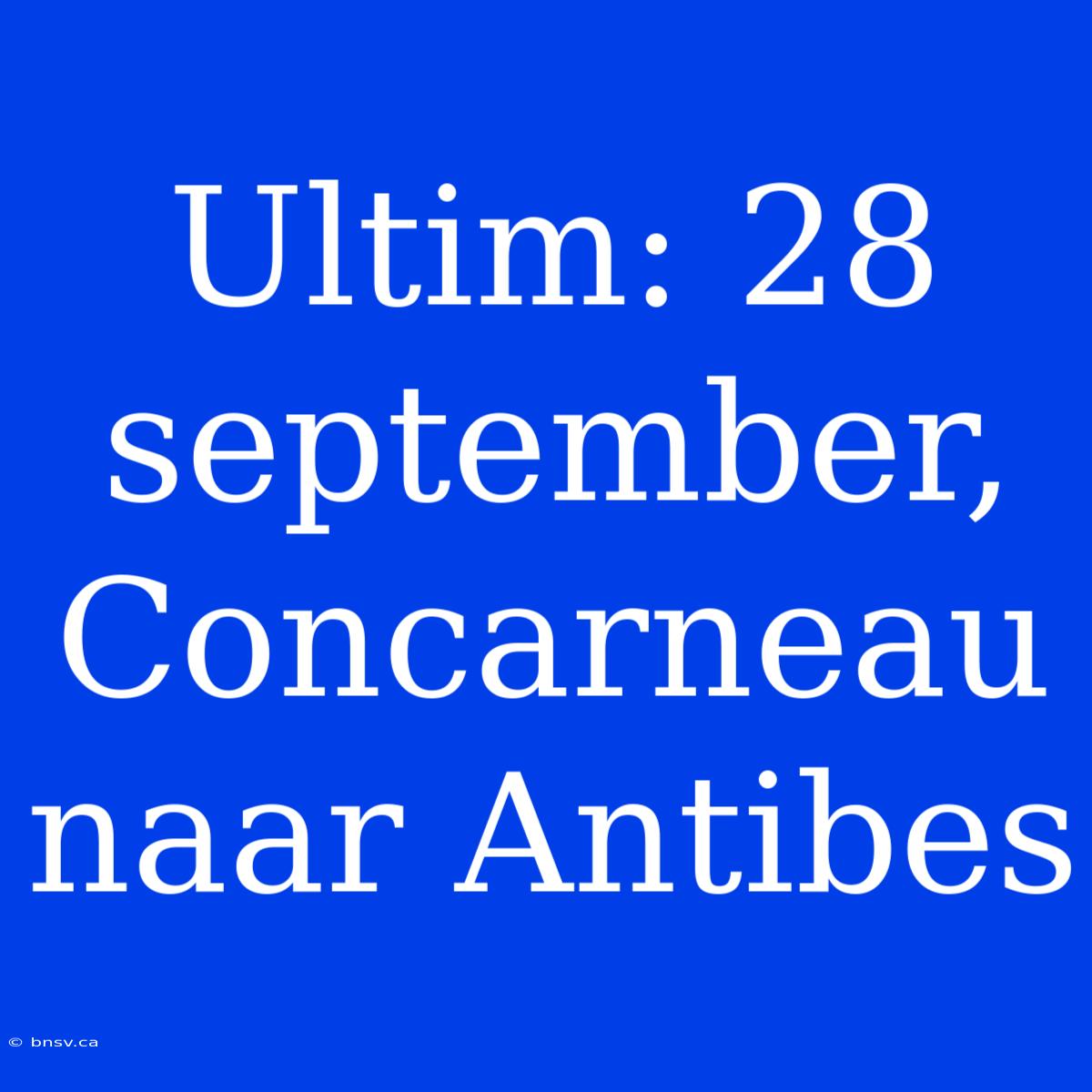 Ultim: 28 September, Concarneau Naar Antibes