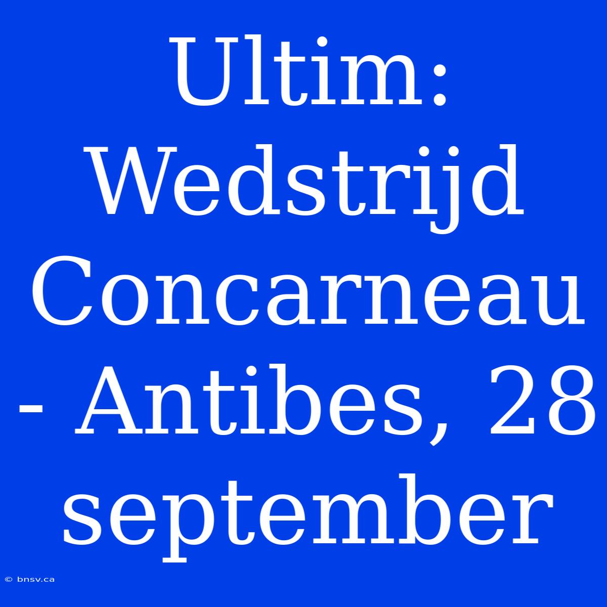 Ultim: Wedstrijd Concarneau - Antibes, 28 September