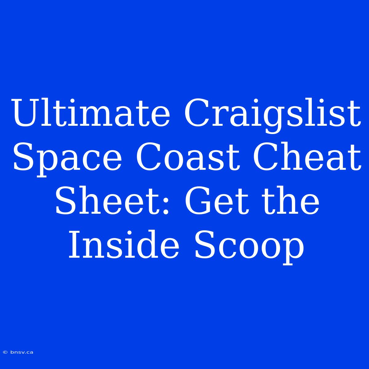 Ultimate Craigslist Space Coast Cheat Sheet: Get The Inside Scoop