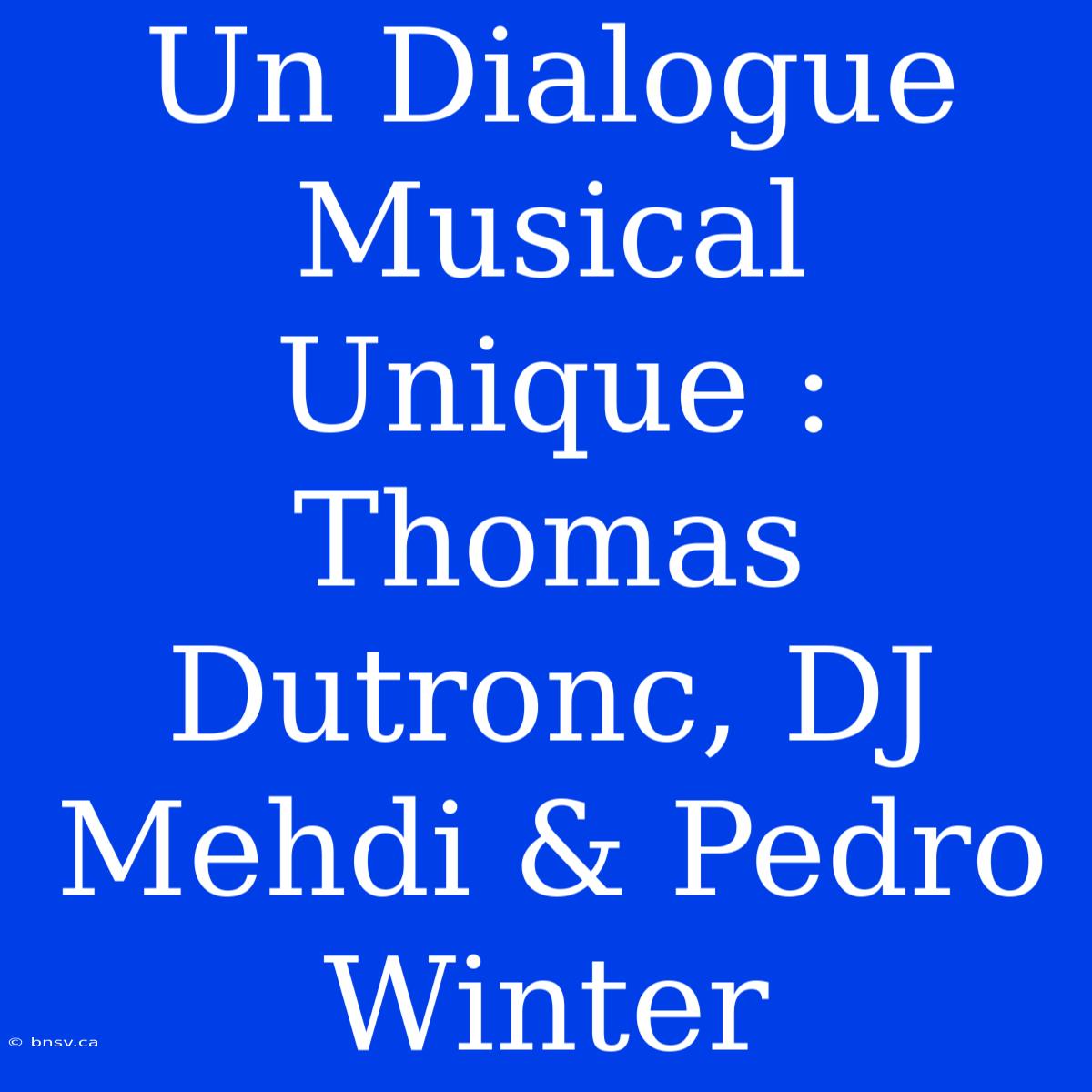 Un Dialogue Musical Unique : Thomas Dutronc, DJ Mehdi & Pedro Winter