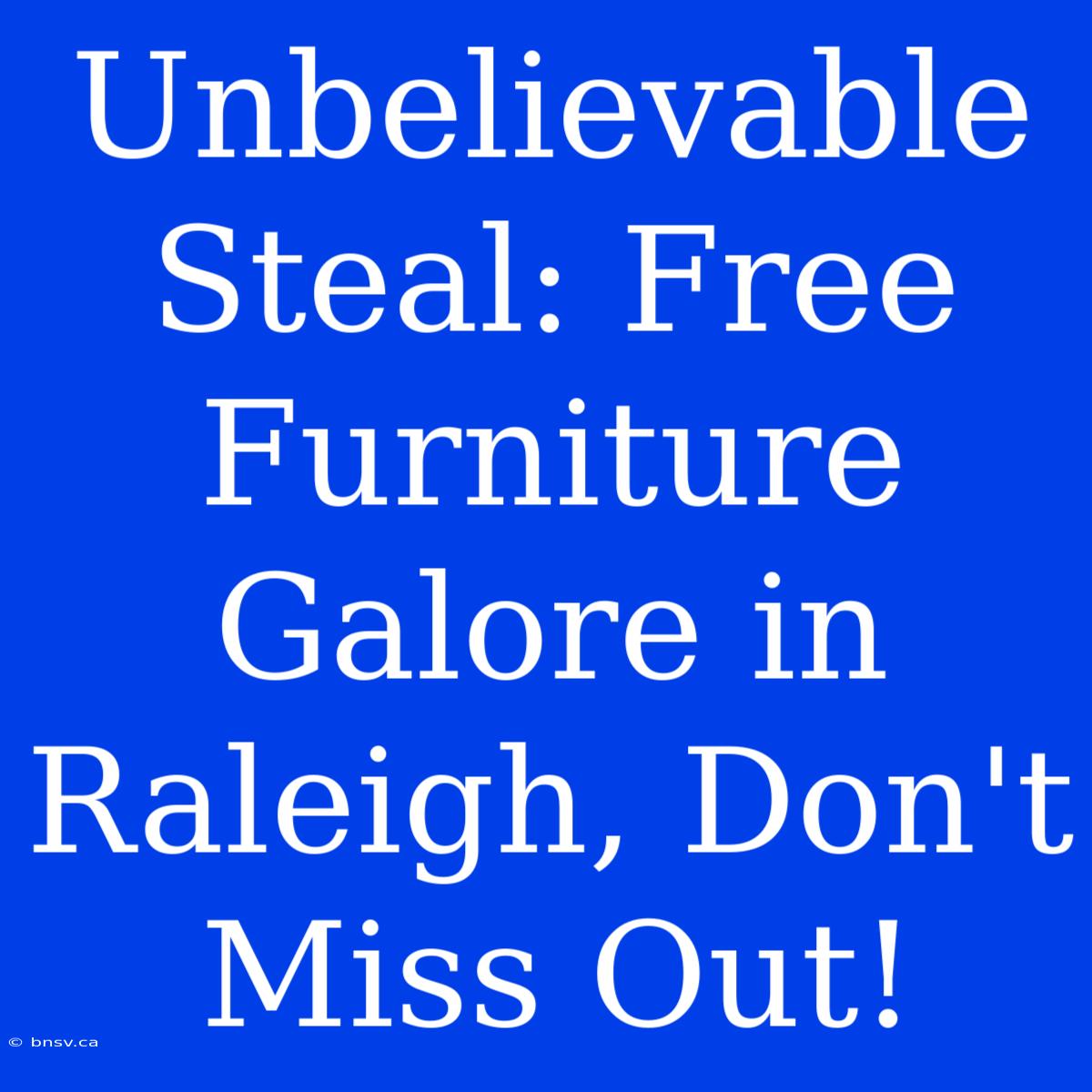 Unbelievable Steal: Free Furniture Galore In Raleigh, Don't Miss Out!