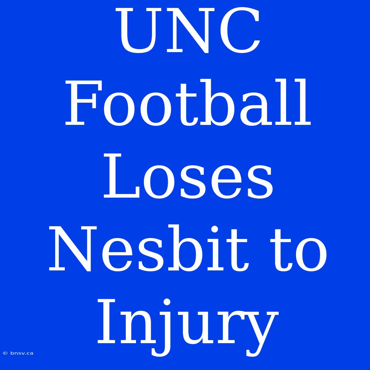 UNC Football Loses Nesbit To Injury