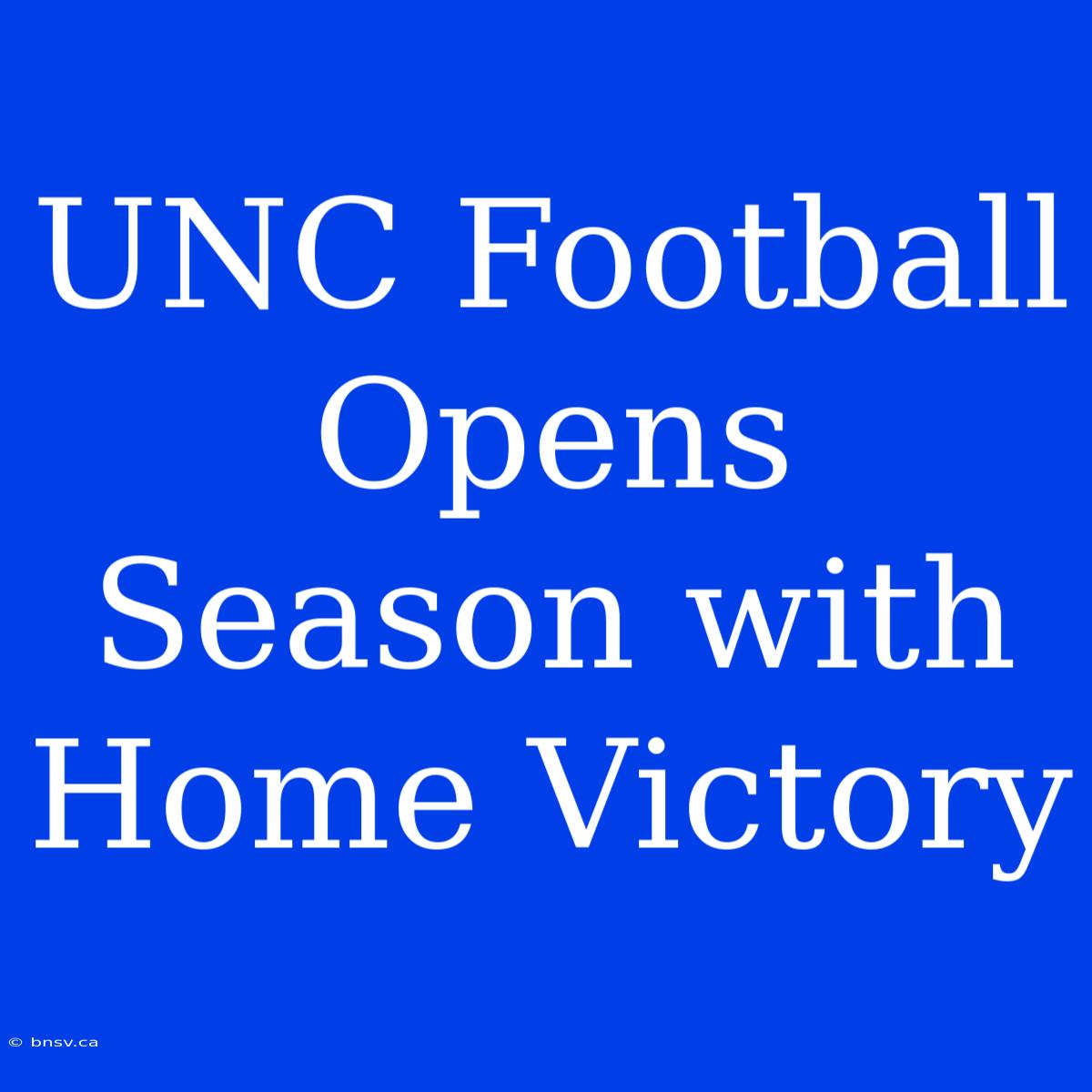 UNC Football Opens Season With Home Victory