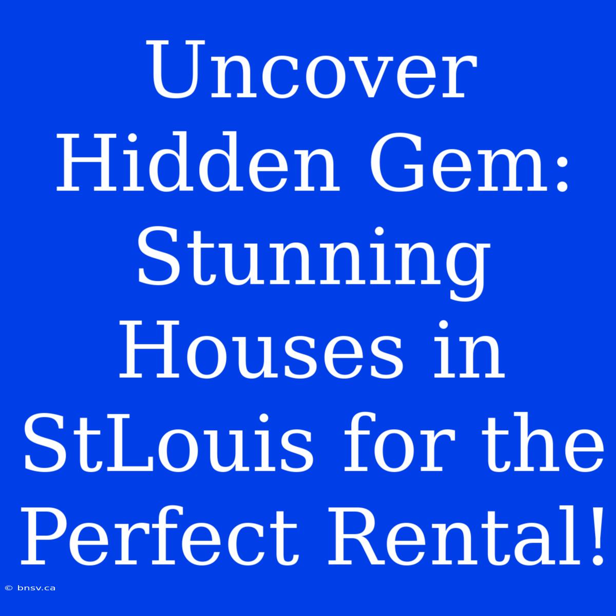 Uncover Hidden Gem: Stunning Houses In StLouis For The Perfect Rental!